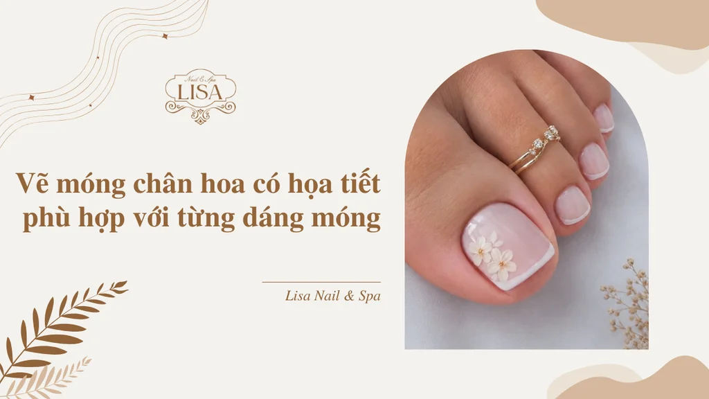 Vẽ móng chân hoa có họa tiết phù hợp với từng dáng móng