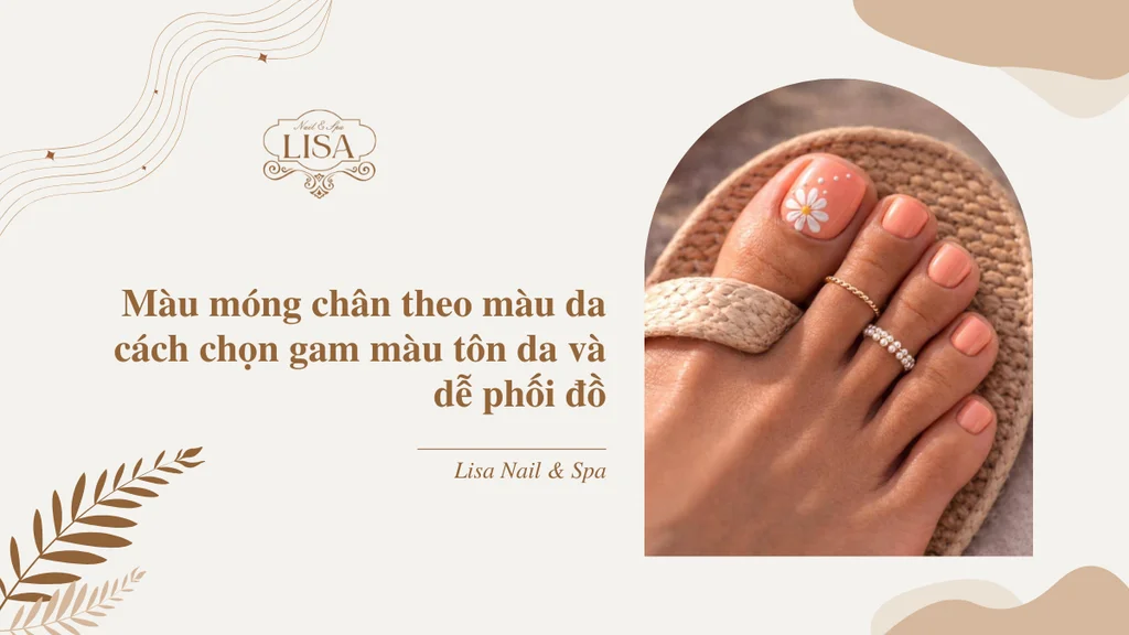 Màu móng chân theo màu da cách chọn gam màu tôn da và dễ phối đồ