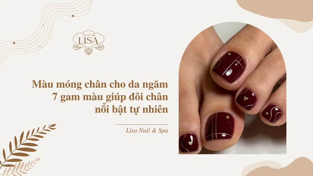 Màu móng chân cho da ngăm 7 gam màu giúp đôi chân nổi bật tự nhiên