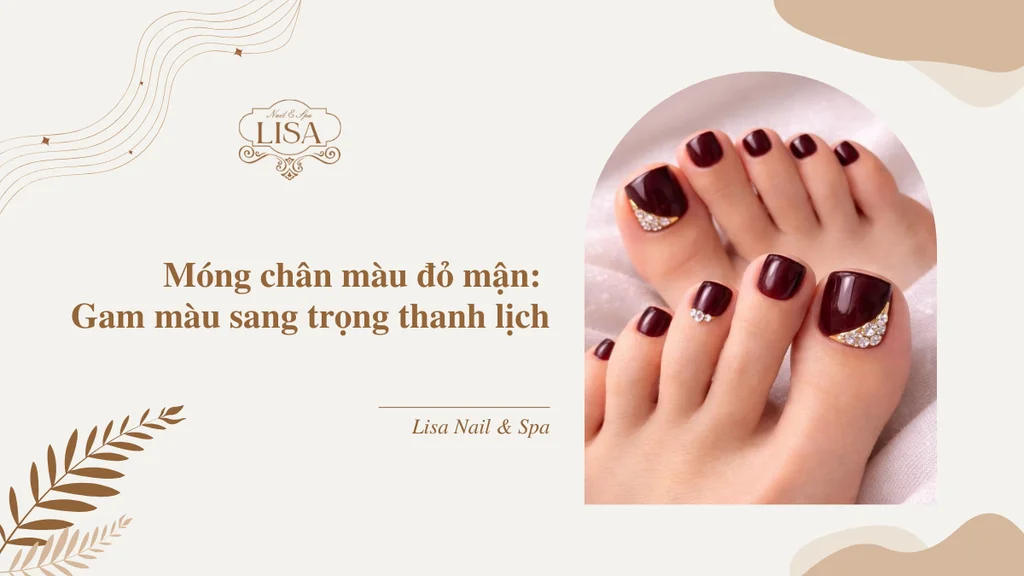 Móng chân màu đỏ mận: Gam màu sang trọng thanh lịch