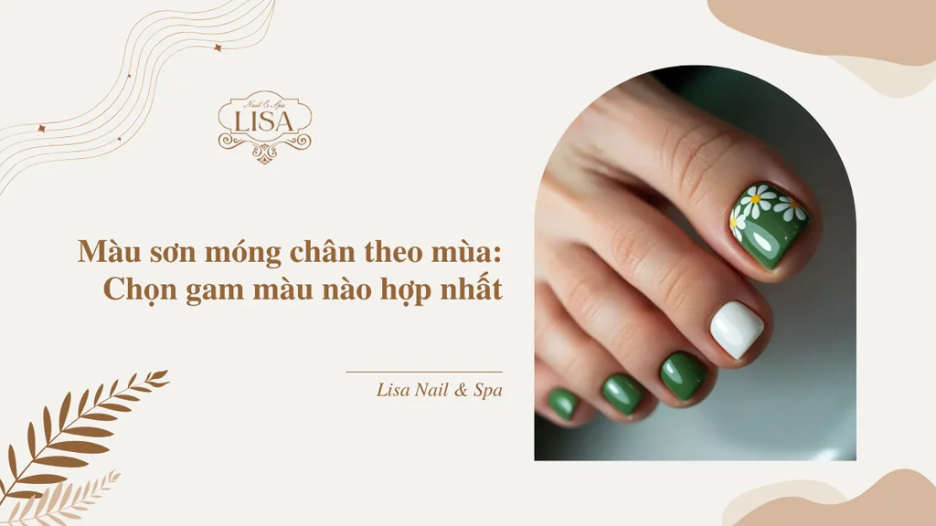 Màu sơn móng chân theo mùa: Chọn gam màu nào hợp nhất