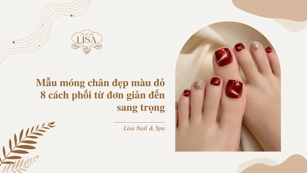 Mẫu móng chân đẹp màu đỏ 8 cách phối từ đơn giản đến sang trọng