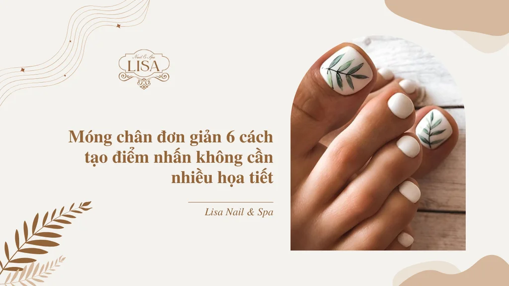 Móng chân đơn giản 6 cách tạo điểm nhấn không cần nhiều họa tiết