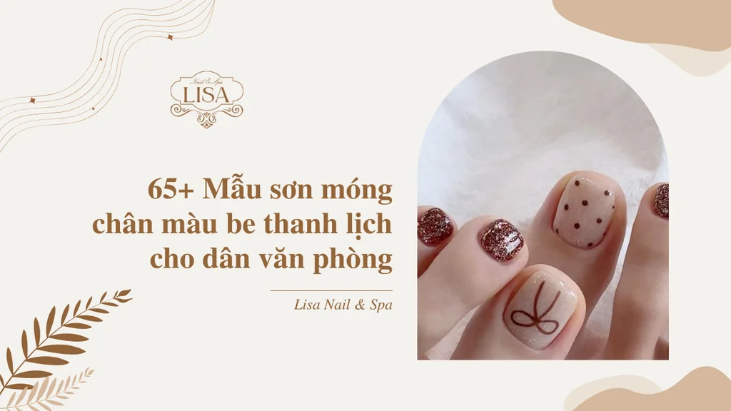 65+ Mẫu sơn móng chân màu be thanh lịch cho dân văn phòng