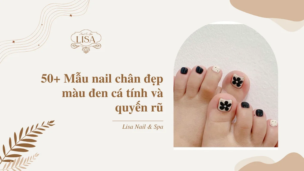 50+ Mẫu nail chân đẹp màu đen cá tính và quyến rũ